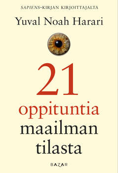 Yuval Noah Harari - 21 oppituntia maailman tilasta