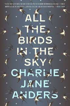 Charlie Jane Anders - All the Birds in the Sky