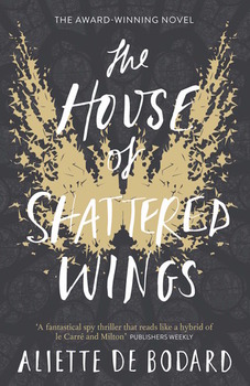 Aliette de Bodard - The House of Shattered Wings
