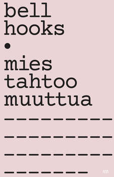 Bell Hooks - Mies tahtoo muuttua