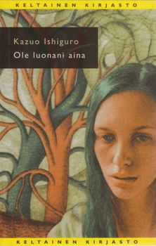 Kazuo Ishiguro - Ole luonani aina
